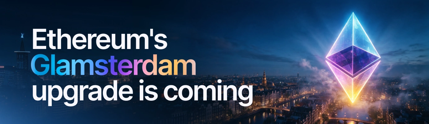 Glamsterdam: Ethereum's biggest rewrite since the merge