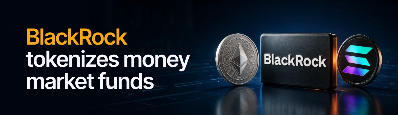BlackRock تطلق صناديق أسواق نقد مُرمّزة على Solana وEthereum
