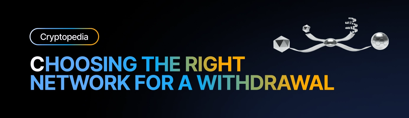 Choosing the right network for a crypto withdrawal